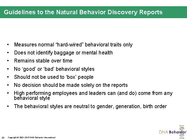 Guidelines to the Natural Behavior Discovery Reports • Measures normal “hard-wired” behavioral traits only