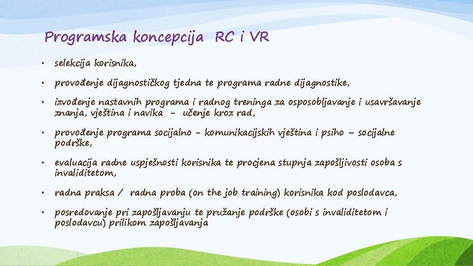 Programska koncepcija RC i VR • selekcija korisnika, • provođenje dijagnostičkog tjedna te programa