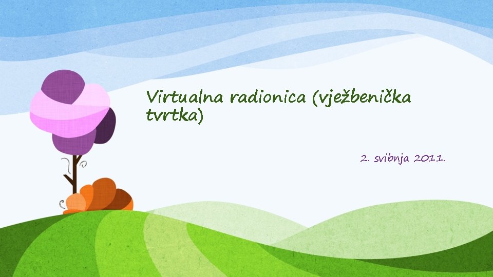 Virtualna radionica (vježbenička tvrtka) 2. svibnja 2011. 