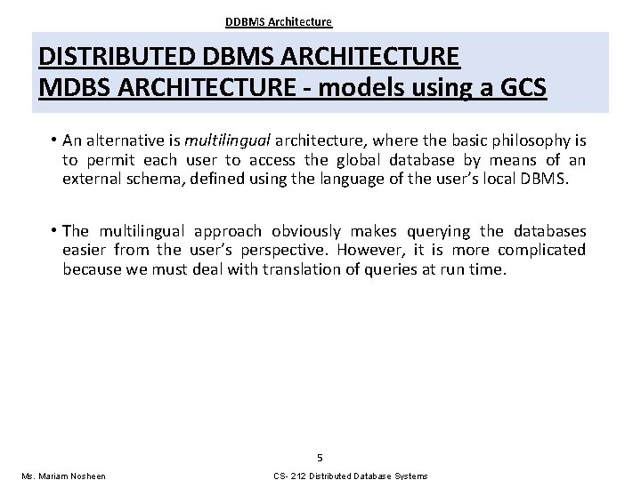 DDBMS Architecture DISTRIBUTED DBMS ARCHITECTURE MDBS ARCHITECTURE - models using a GCS • An DDBMS Architecture DISTRIBUTED DBMS ARCHITECTURE MDBS ARCHITECTURE - models using a GCS • An