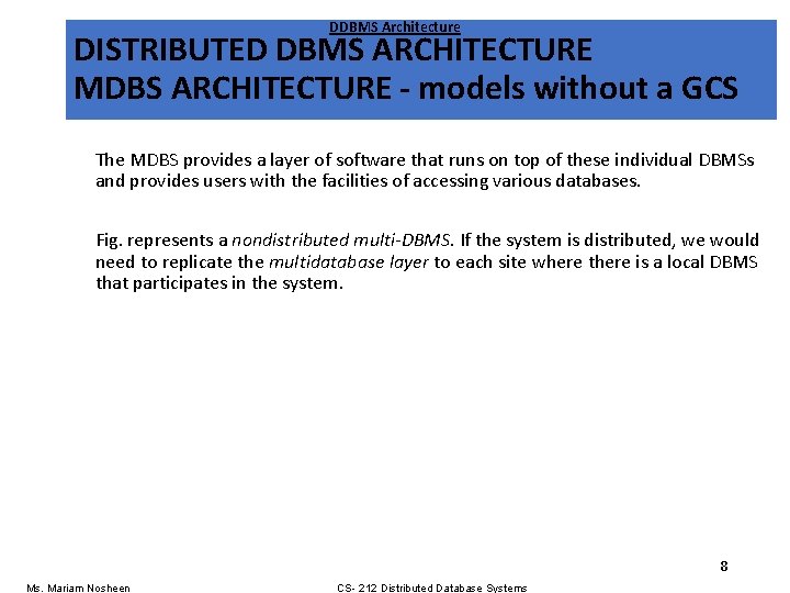 DDBMS Architecture DISTRIBUTED DBMS ARCHITECTURE MDBS ARCHITECTURE - models without a GCS The MDBS DDBMS Architecture DISTRIBUTED DBMS ARCHITECTURE MDBS ARCHITECTURE - models without a GCS The MDBS