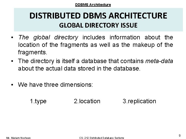 DDBMS Architecture DISTRIBUTED DBMS ARCHITECTURE GLOBAL DIRECTORY ISSUE • The global directory includes information DDBMS Architecture DISTRIBUTED DBMS ARCHITECTURE GLOBAL DIRECTORY ISSUE • The global directory includes information