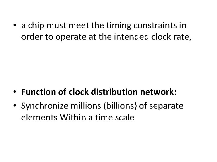  • a chip must meet the timing constraints in order to operate at