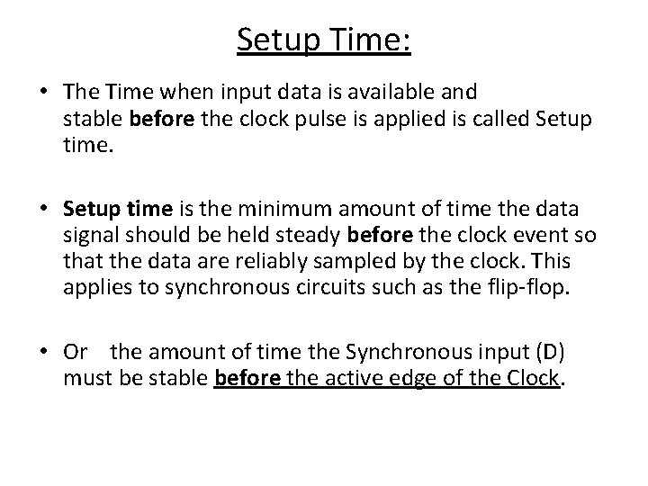 Setup Time: • The Time when input data is available and stable before the