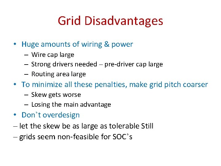 Grid Disadvantages • Huge amounts of wiring & power – Wire cap large –