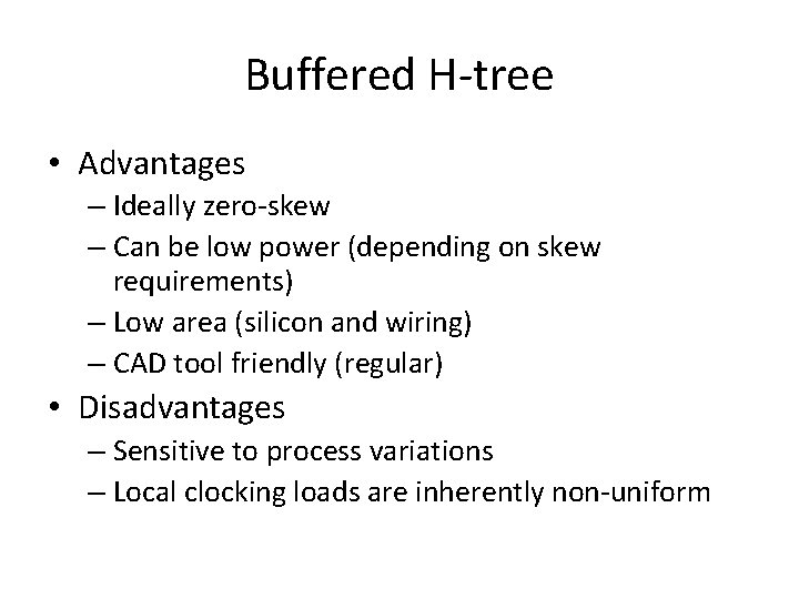 Buffered H-tree • Advantages – Ideally zero-skew – Can be low power (depending on