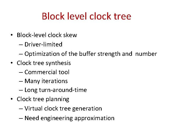 Block level clock tree • Block-level clock skew – Driver-limited – Optimization of the