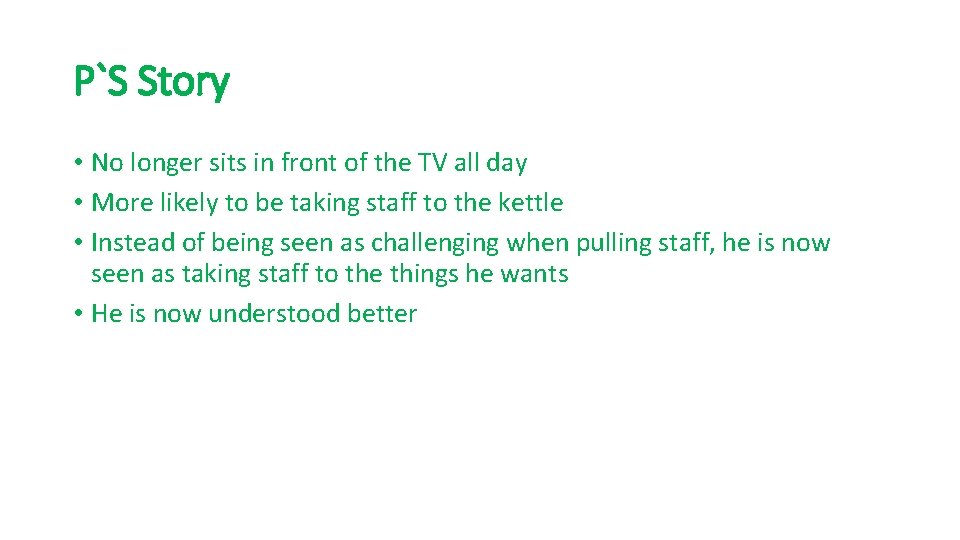 P`S Story • No longer sits in front of the TV all day •