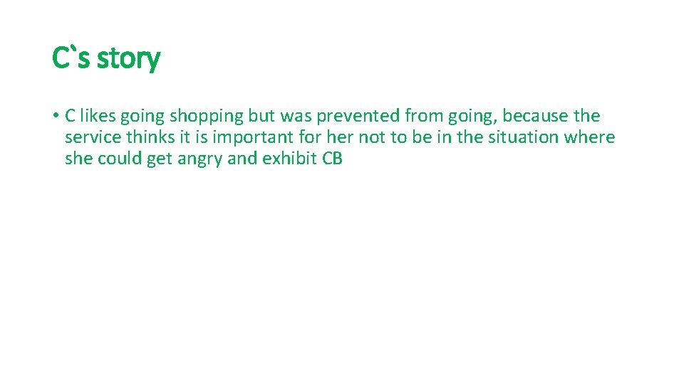 C`s story • C likes going shopping but was prevented from going, because the