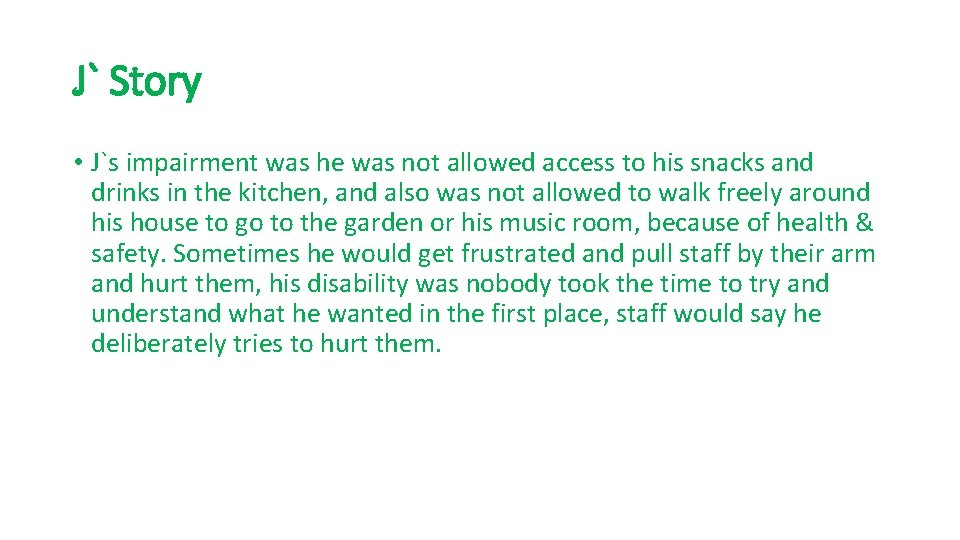 J` Story • J`s impairment was he was not allowed access to his snacks