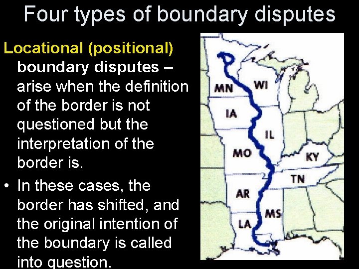 Four types of boundary disputes Locational (positional) boundary disputes – arise when the definition