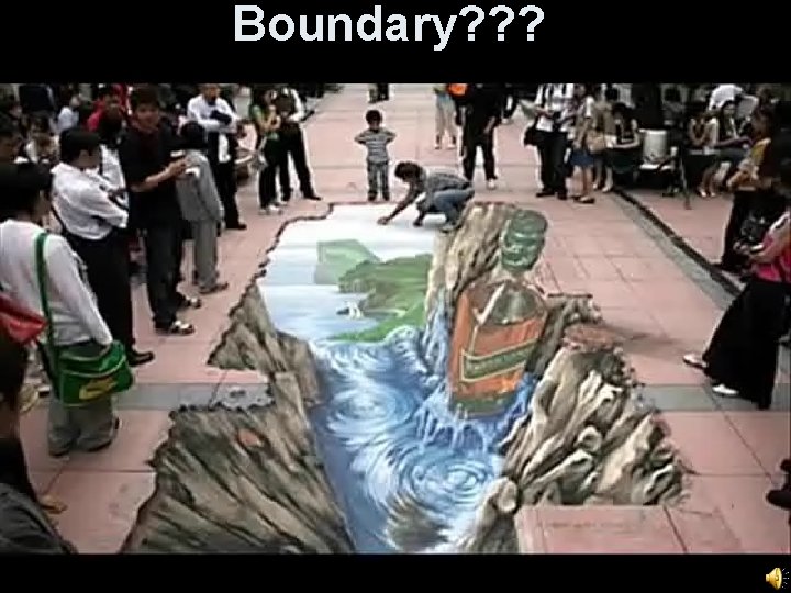 Boundary? ? ? 
