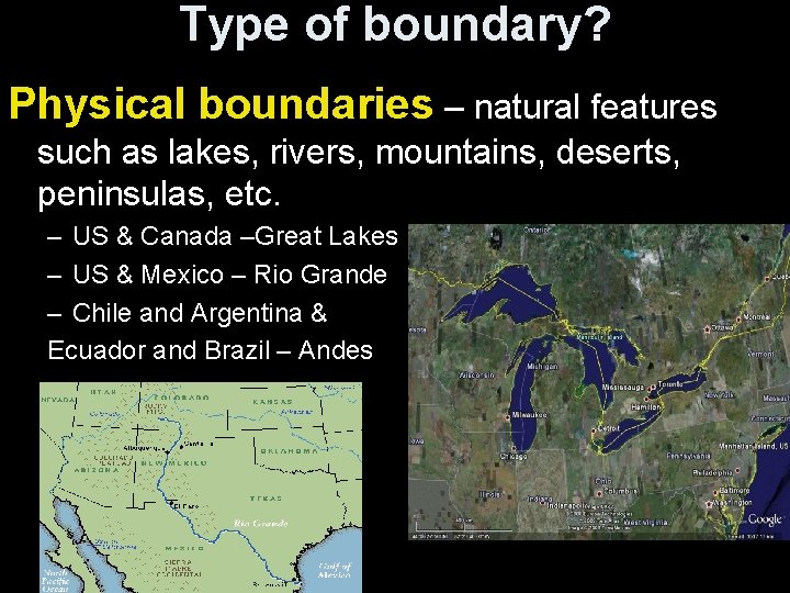 Type of boundary? Physical boundaries – natural features such as lakes, rivers, mountains, deserts,