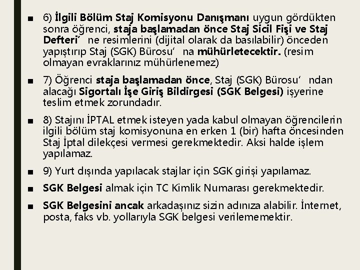 ■ 6) İlgili Bölüm Staj Komisyonu Danışmanı uygun gördükten sonra öğrenci, staja başlamadan önce