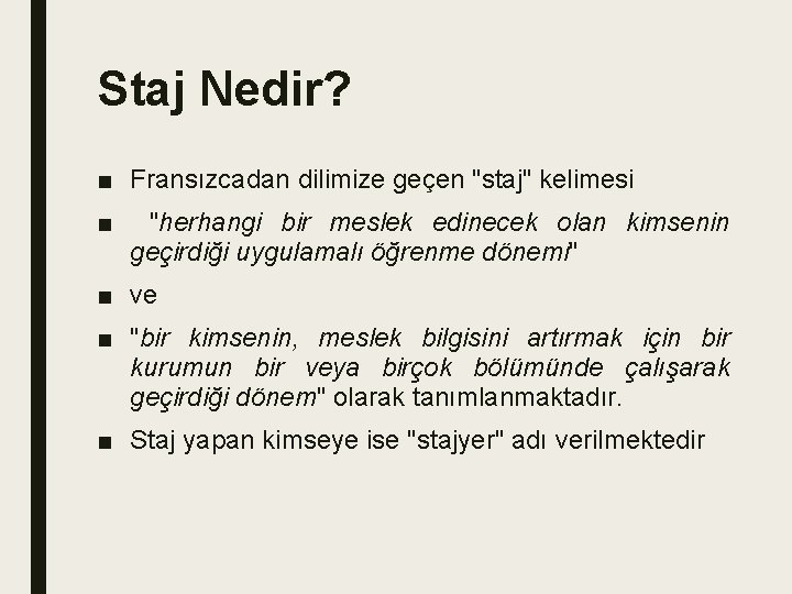 Staj Nedir? ■ Fransızcadan dilimize geçen "staj" kelimesi ■ "herhangi bir meslek edinecek olan