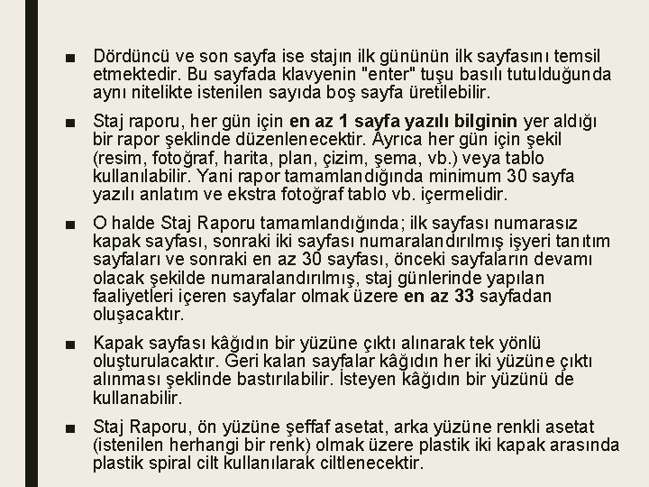 ■ Dördüncü ve son sayfa ise stajın ilk gününün ilk sayfasını temsil etmektedir. Bu