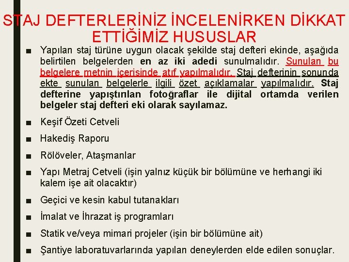 STAJ DEFTERLERİNİZ İNCELENİRKEN DİKKAT ETTİĞİMİZ HUSUSLAR ■ Yapılan staj türüne uygun olacak şekilde staj