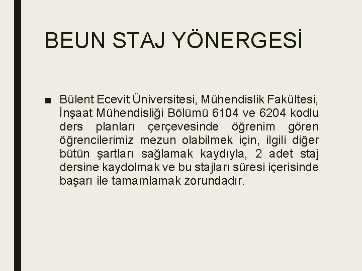 BEUN STAJ YÖNERGESİ ■ Bülent Ecevit Üniversitesi, Mühendislik Fakültesi, İnşaat Mühendisliği Bölümü 6104 ve