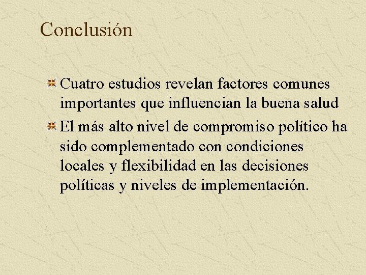 Conclusión Cuatro estudios revelan factores comunes importantes que influencian la buena salud El más