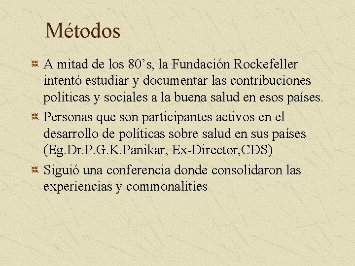 Métodos A mitad de los 80’s, la Fundación Rockefeller intentó estudiar y documentar las