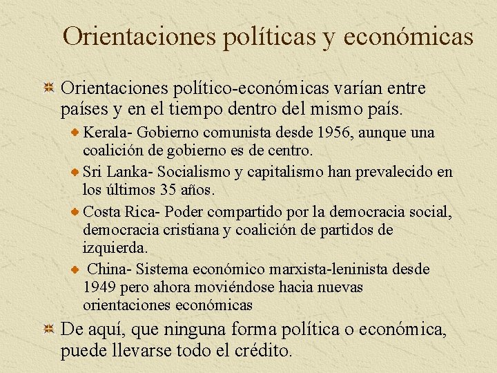 Orientaciones políticas y económicas Orientaciones político-económicas varían entre países y en el tiempo dentro