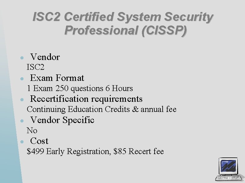 ISC 2 Certified System Security Professional (CISSP) ● Vendor ISC 2 ● Exam Format