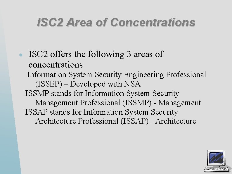 ISC 2 Area of Concentrations ● ISC 2 offers the following 3 areas of