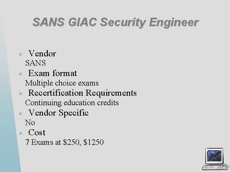 SANS GIAC Security Engineer ● Vendor SANS ● Exam format Multiple choice exams ●