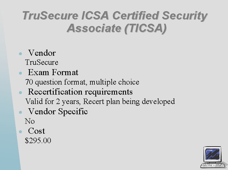 Tru. Secure ICSA Certified Security Associate (TICSA) ● Vendor Tru. Secure ● Exam Format