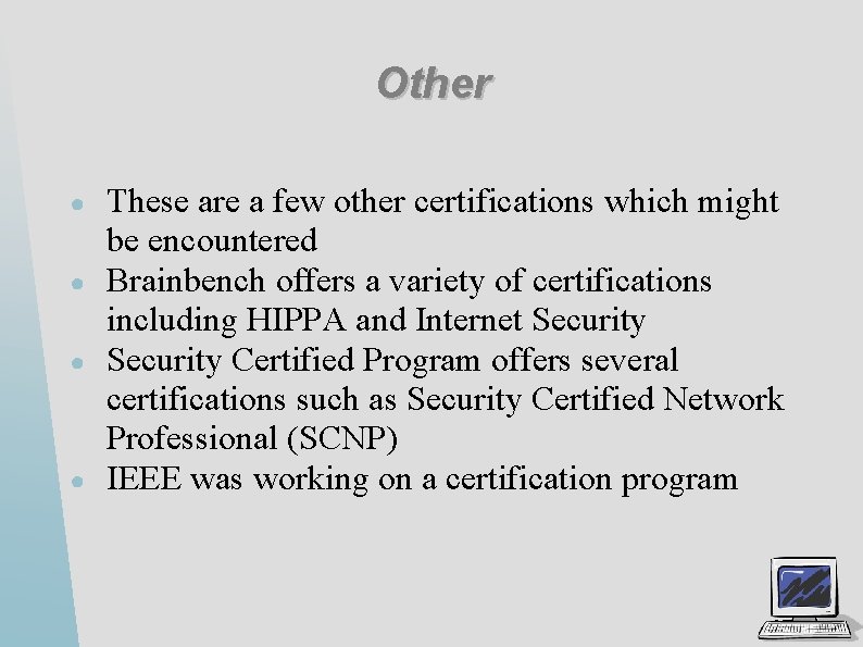 Other ● ● These are a few other certifications which might be encountered Brainbench