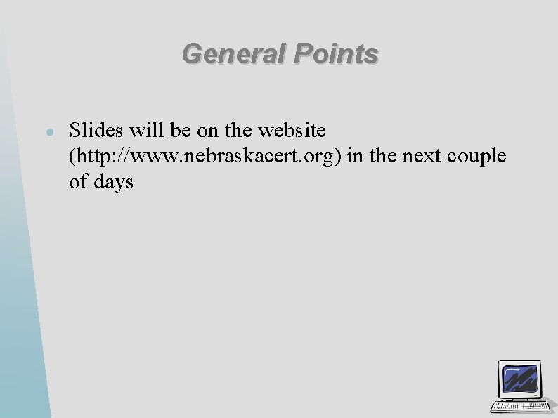 General Points ● Slides will be on the website (http: //www. nebraskacert. org) in