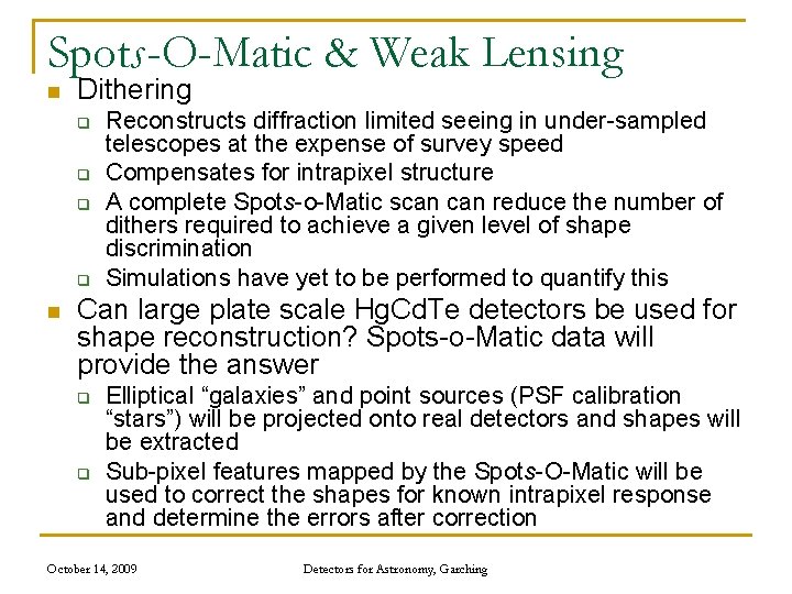 Spots-O-Matic & Weak Lensing n Dithering q q n Reconstructs diffraction limited seeing in