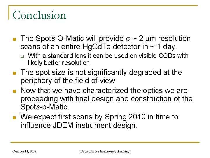 Conclusion n The Spots-O-Matic will provide ~ 2 mm resolution scans of an entire