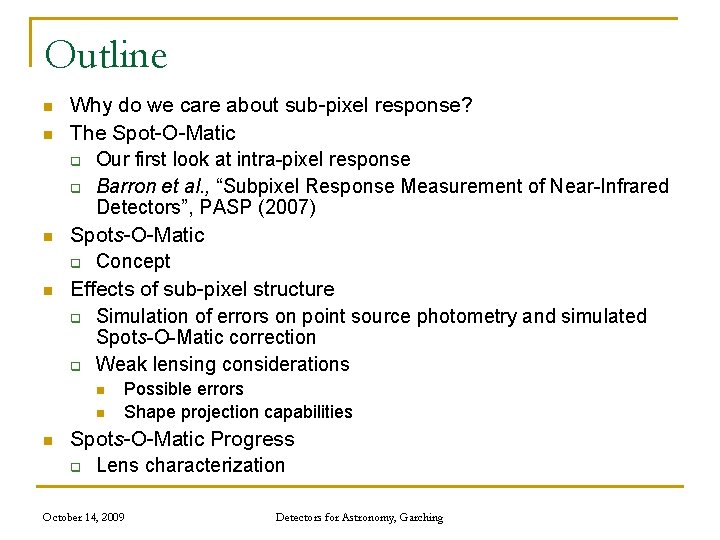 Outline n n Why do we care about sub-pixel response? The Spot-O-Matic q Our
