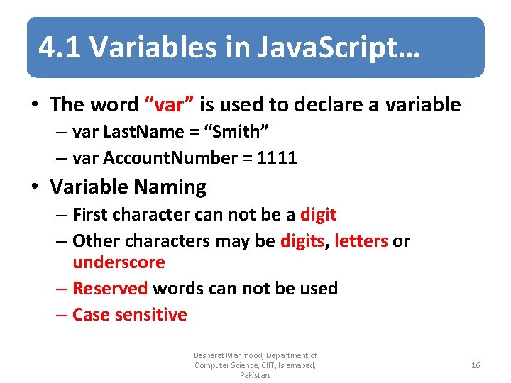 4. 1 Variables in Java. Script… • The word “var” is used to declare