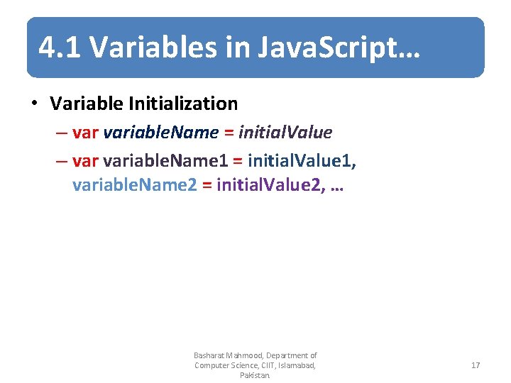 4. 1 Variables in Java. Script… • Variable Initialization – variable. Name = initial.