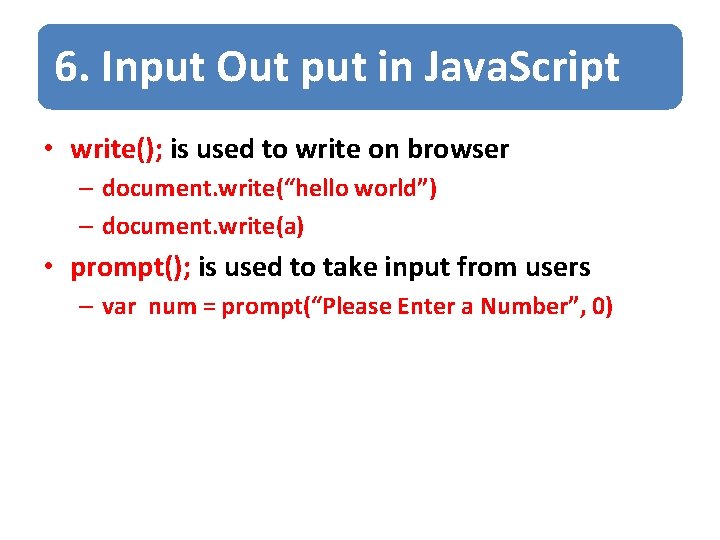 6. Input Out put in Java. Script • write(); is used to write on