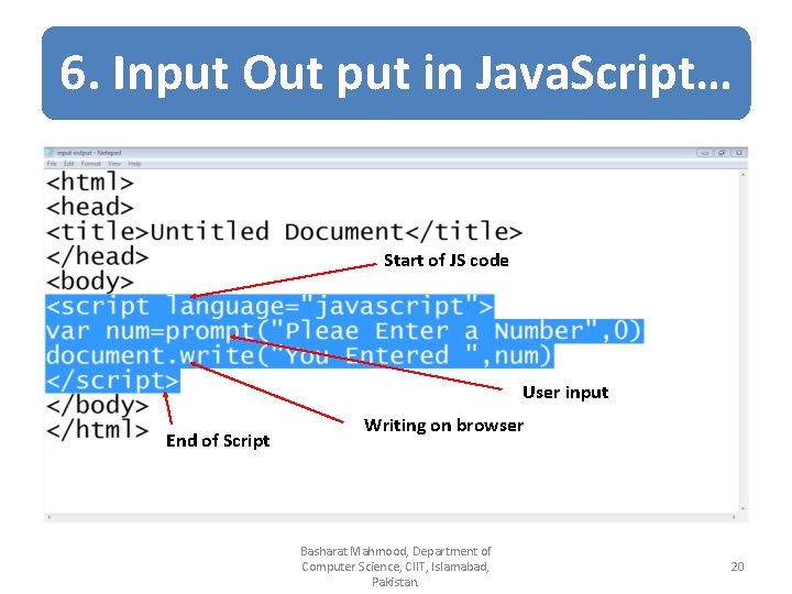 6. Input Out put in Java. Script… Start of JS code User input End