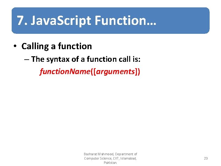 7. Java. Script Function… • Calling a function – The syntax of a function