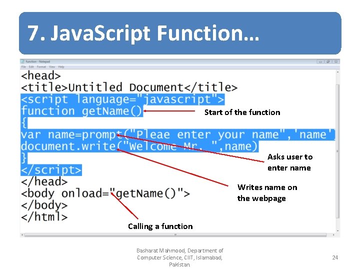 7. Java. Script Function… Start of the function Asks user to enter name Writes