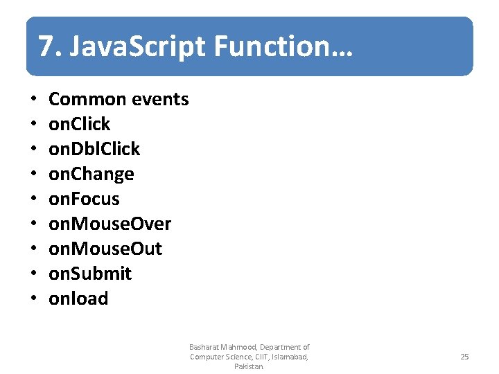 7. Java. Script Function… • • • Common events on. Click on. Dbl. Click