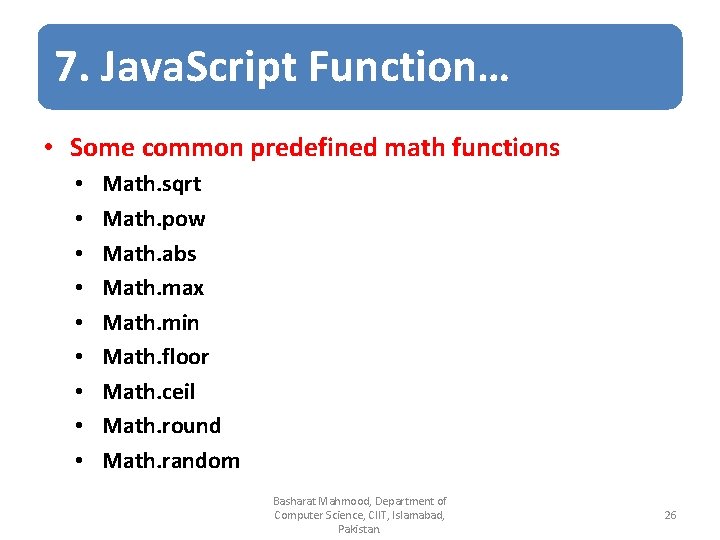 7. Java. Script Function… • Some common predefined math functions • • • Math.