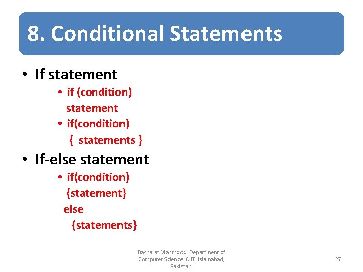8. Conditional Statements • If statement • if (condition) statement • if(condition) { statements