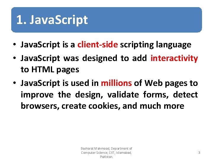 1. Java. Script • Java. Script is a client-side scripting language • Java. Script