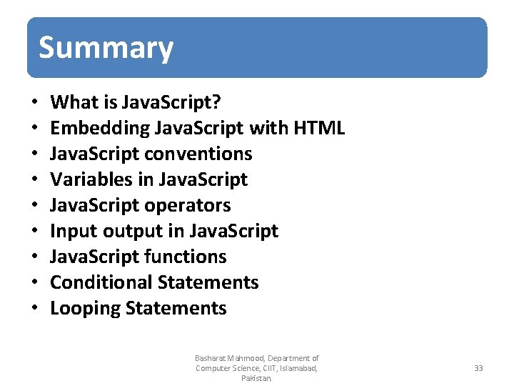 Summary • • • What is Java. Script? Embedding Java. Script with HTML Java.