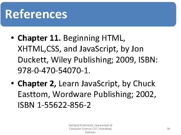 References • Chapter 11. Beginning HTML, XHTML, CSS, and Java. Script, by Jon Duckett,