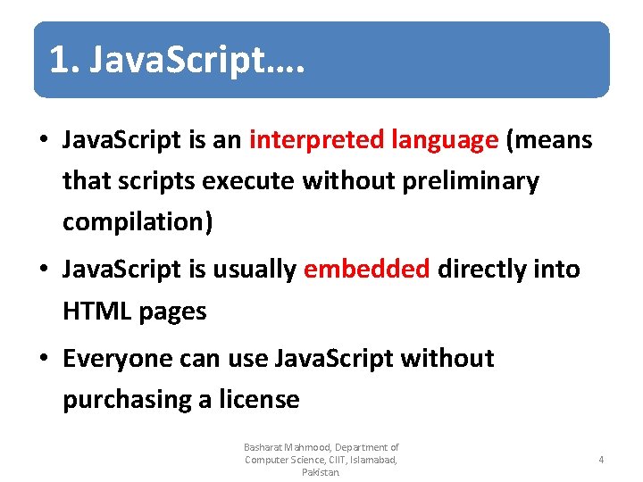 1. Java. Script…. • Java. Script is an interpreted language (means that scripts execute