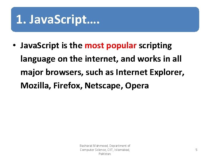 1. Java. Script…. • Java. Script is the most popular scripting language on the