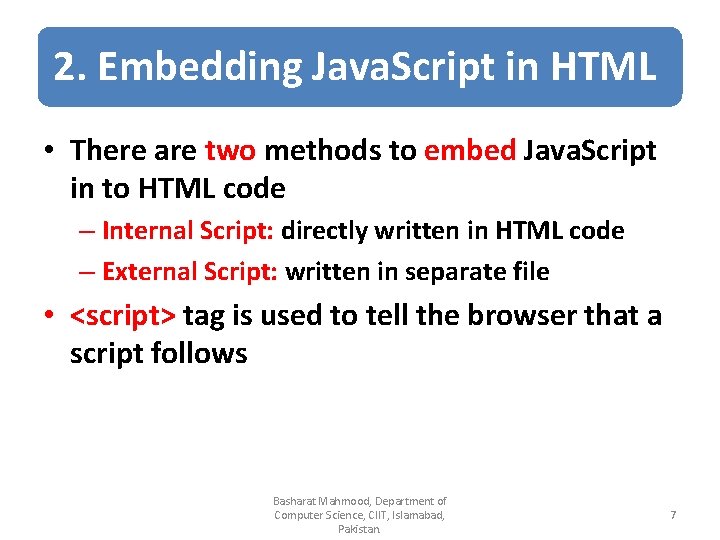 2. Embedding Java. Script in HTML • There are two methods to embed Java.