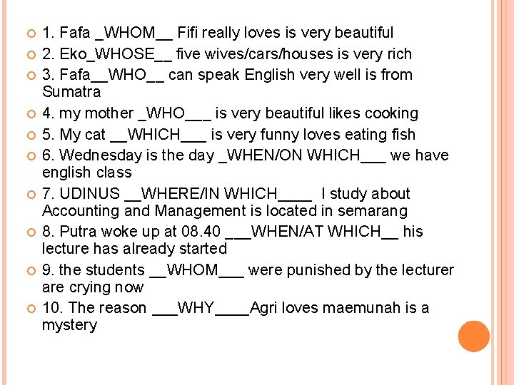  1. Fafa _WHOM__ Fifi really loves is very beautiful 2. Eko_WHOSE__ five wives/cars/houses